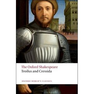 Troilus and Cressida: The Oxford Shakespeare -- William Shakespeare